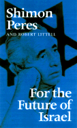 For the Future of Israel - Peres, Shimon, Professor, and Littell, Robert