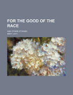 For the Good of the Race: and Other Stories