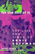 For the Hell of It: The Life and Times of Abbie Hoffman