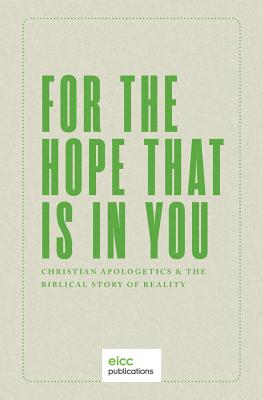 For the Hope that is In You: Christian Apologetics & the Biblical Story of Reality - Boot, Joseph