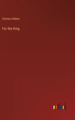 For the King - Gibbon, Charles