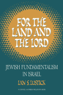 For the Land and the Lord: Jewish Fundamentalism in Israel