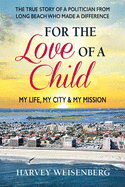 For the Love of a Child: My Life, My City, and My Mission