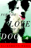 For the Love of a Dog: A Memoir