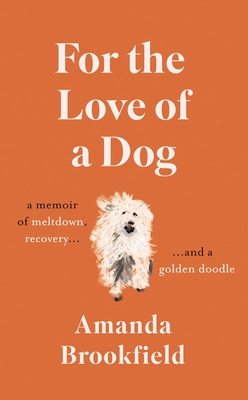 For the Love of a Dog - Brookfield, Amanda