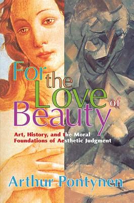 For the Love of Beauty: Art History and the Moral Foundations of ...