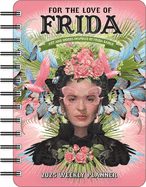 For the Love of Frida 2025 Weekly Planner Calendar: Art and Words Inspired By Frida Kahlo