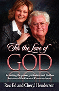 For the Love of God: Revealing the Power, Protection and Hidden Treasure of the Greatest Commandment