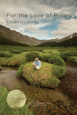 For the Love of Rivers: A Scientist's Journey - Fausch, Kurt D