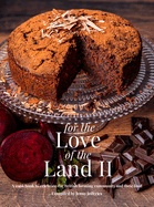 For The Love of the Land II: A cook book to celebrate British the farming community and their food