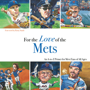 For the Love of the Mets: An A-To-Z Primer for Mets Fans of All Ages