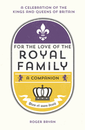 For the Love of the Royal Family: A Companion