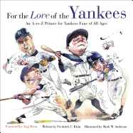 For the Love of the Yankees: An A-To-Z Primer for Yankees Fans of All Ages