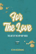 For The Love: The Art Of The Hip-Hop Video