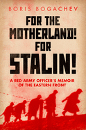 For the Motherland! for Stalin!: A Red Army Officer's Memoir of the Eastern Front