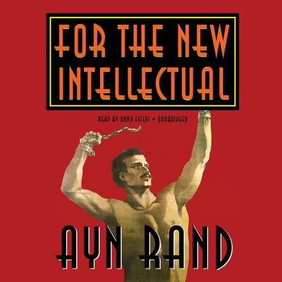 For the New Intellectual - Rand, Ayn, and Fields, Anna (Read by)