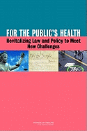 For the Public's Health: Revitalizing Law and Policy to Meet New Challenges