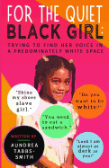 For the Quiet Black Girl: : Trying to Find Her Voice in a Predominately White Space