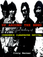 For the Record 7: Up Around the Bend: The Oral History of Creedence Clearwater Revival