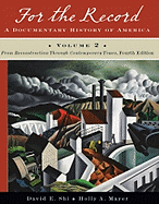 For the Record: A Documentary History of America, Volume 2: From Reconstruction Through Contemporary Times