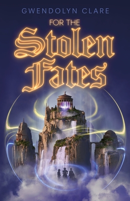 For the Stolen Fates - Clare, Gwendolyn