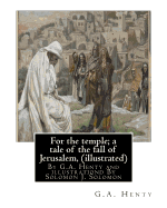 For the temple; a tale of the fall of Jerusalem, By G.A. Henty ( illustrated ): By Solomon Joseph Solomon(16 September 1860 - 27 July 1927) was a British painter.