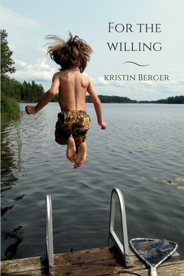 For the Willing: Poems - Berger, Kristin