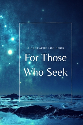 For Those Who Seek: A Geocache Log Book - Publications, Talva