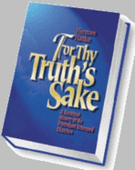 For Thy Truth's Sake: A Doctrinal History of the Protestant Reformed Churches - Hanko, Herman