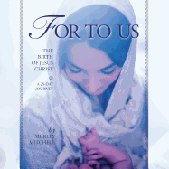 For To Us: The Birth of Jesus Christ