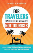 For Travelers (and Digital Nomads) Not Tourists: A Guide on How to Connect with a Destination for a More Fulfilling Travel Experience