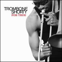 For True - Trombone Shorty