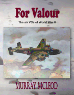 For Valour: The Air VCs of World War II