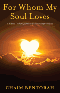 For Whom My Soul Loves: A Hebrew Teacher's Journey to Understanding God's Love