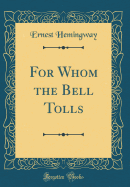 For Whom the Bell Tolls (Classic Reprint)
