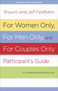 For Women Only and for Men Only Participant's Guide: Three-In-One Relationship Study Resource