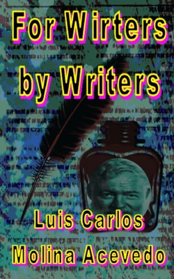 For Writers by Writers - Molina Acevedo, Luis Carlos