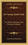 For Young Adults Only: The Doctor Discusses Your Personal Problems