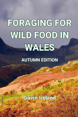 Foraging for Wild Food in Wales - Autumn Edition - Ireland, Gavin