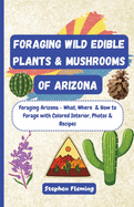 Foraging Wild Edible Plants & Mushrooms of Arizona