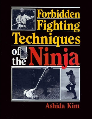 Forbidden Fighting Techniques of the Ninja - Kim, Ashida