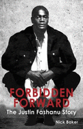 Forbidden Forward: The Justin Fashanu Story - Baker, Nick