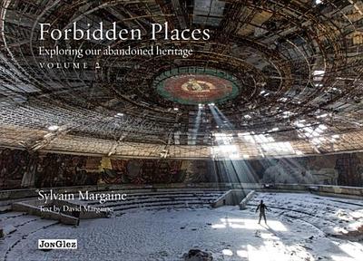 Forbidden Places: Exploring Our Abandoned Heritage - Margaine, Sylvain