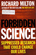 Forbidden Science: Suppressed Research That Could Change Our Lives - Milton, Richard