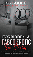 Forbidden & Taboo Erotic Sex Stories: Erotica For Adults- First Time Lesbian, MILFs, BDSM, Bi-Sexual Threesomes, Hot Wives, Anal, Dirty Talk, Spanking (Orgasmic Collection)