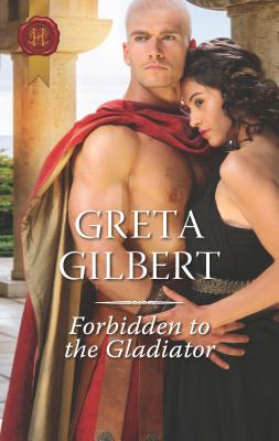 Forbidden to the Gladiator - Gilbert, Greta