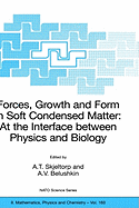 Forces, Growth and Form in Soft Condensed Matter: At the Interface Between Physics and Biology