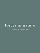 Forces in Nature: Curated by Hilton Als