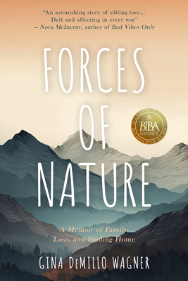 Forces of Nature: A Memoir of Family, Loss, and Finding Home - Wagner, Gina DeMillo