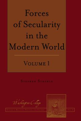 Forces of Secularity in the Modern World: Volume 1 - Prud'homme, Joseph, and Strehle, Stephen